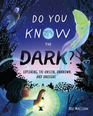 Do You Know the Dark? de Roz Maclean