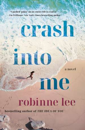 Crash Into Me de Robinne Lee