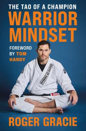 Warrior Mindset de Roger Gracie