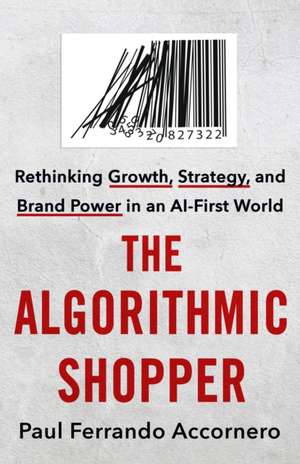 The Algorithmic Shopper de Paul Ferrando Accornero
