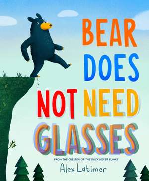 Bear Does Not Need Glasses de Alex Latimer