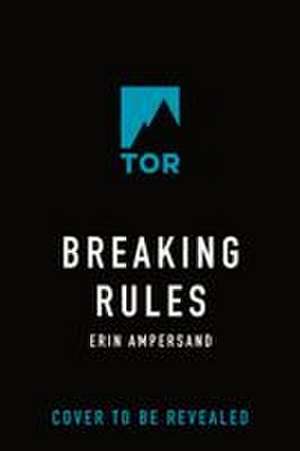 Breaking Rules de Erin Ampersand