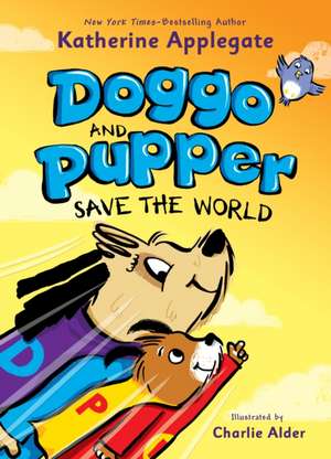 Doggo and Pupper Save the World de Katherine Applegate