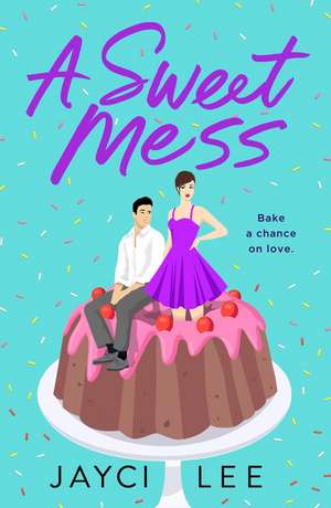 A Sweet Mess de Jayci Lee