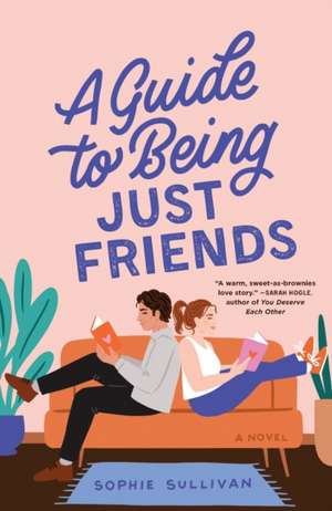 A Guide to Being Just Friends de Sophie Sullivan