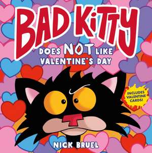 Bad Kitty Does Not Like Valentine's Day de Nick Bruel