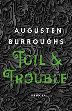Toil & Trouble de Augusten Burroughs