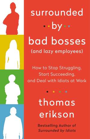 Surrounded by Bad Bosses (And Lazy Employees) de Thomas Erikson