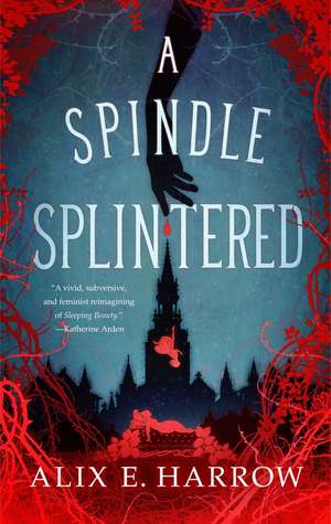 A Spindle Splintered de Alix E. Harrow