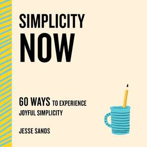 Simplicity Now de Jesse Sands