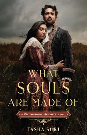 What Souls Are Made Of: A Wuthering Heights Remix de Tasha Suri