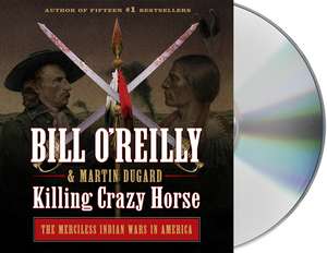 O'Reilly, B: Killing Crazy Horse de Martin Dugard