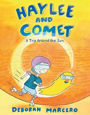 Haylee and Comet: A Trip Around the Sun de Deborah Marcero