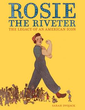 Rosie the Riveter de Sarah Dvojack