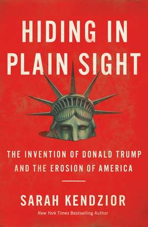 Hiding in Plain Sight de Sarah Kendzior