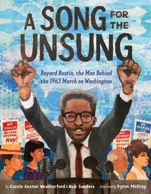 A Song for the Unsung: Bayard Rustin, the Man Behind the 1963 March on Washington de Carole Boston Weatherford