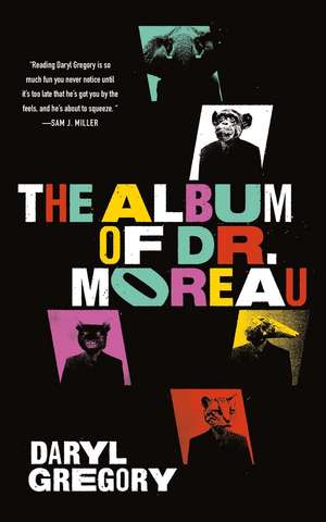 The Album of Dr. Moreau de Daryl Gregory