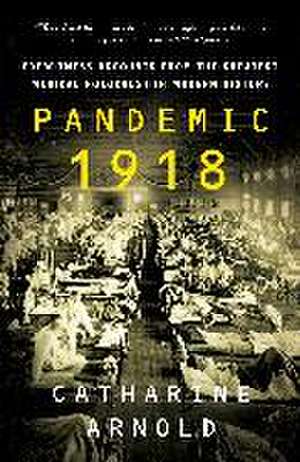 Pandemic 1918 de Catharine Arnold