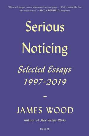 Serious Noticing de James Wood