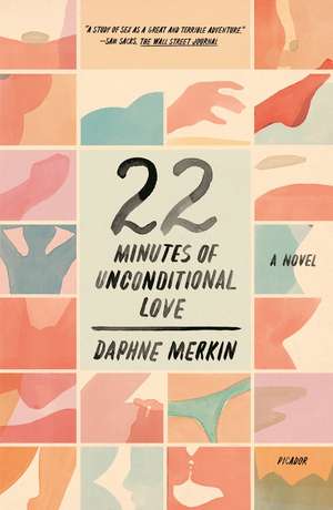 22 Minutes of Unconditional Love de Daphne Merkin