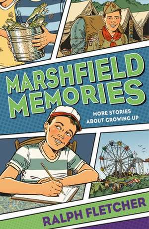 Marshfield Memories: More Stories about Growing Up de Ralph Fletcher