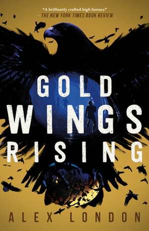 Gold Wings Rising de Alex London