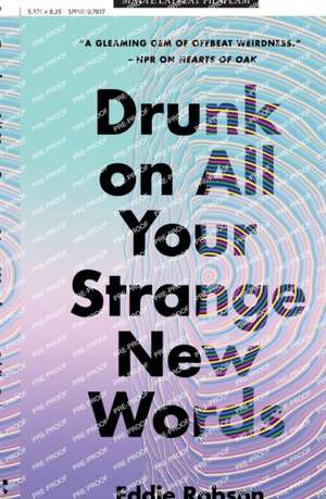 Drunk on All Your Strange New Words de Eddie Robson