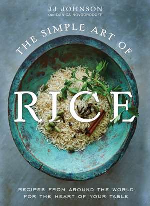 The Simple Art of Rice de JJ Johnson with Danica Novgorodoff