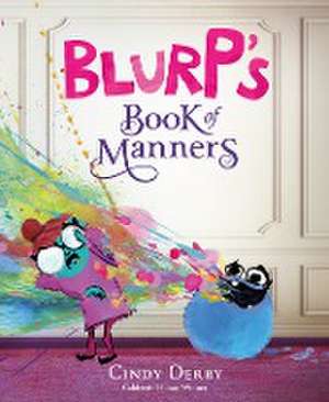 Blurp's Book of Manners de Cindy Derby