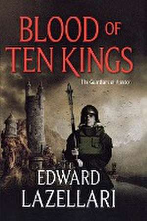 Blood of Ten Kings de Edward Lazellari