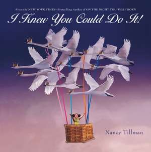 I Knew You Could Do It! de Nancy Tillman