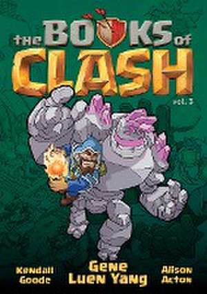 The Books of Clash Volume 3: Legendary Legends of Legendarious Achievery de Gene Luen Yang