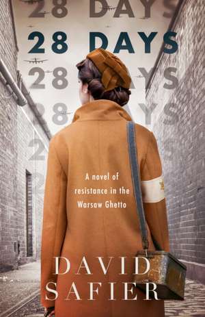 28 Days: A Novel of Resistance in the Warsaw Ghetto de David Safier