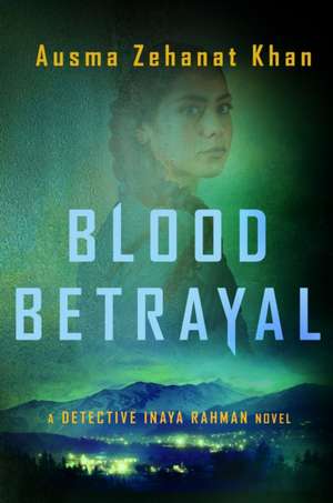 Blood Betrayal de Ausma Zehanat Khan