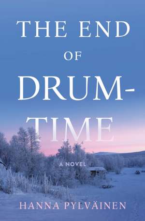 Pylvainen, H: The End of Drum-Time de Hanna Pylvainen