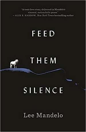 Feed Them Silence de Lee Mandelo