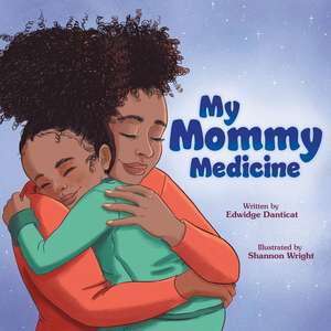 My Mommy Medicine de Edwidge Danticat