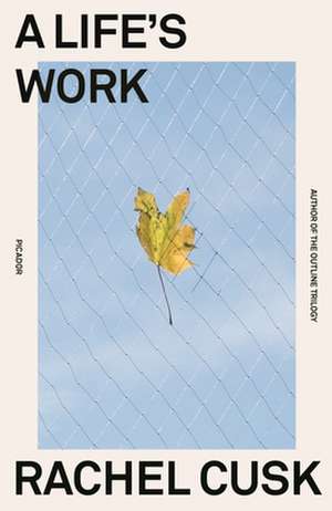 A Life's Work de Rachel Cusk