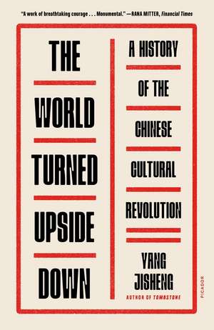 The World Turned Upside Down de Yang Jisheng