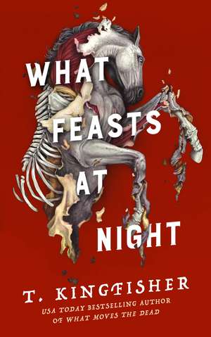 What Feasts at Night de T. Kingfisher