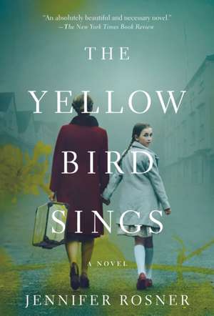 The Yellow Bird Sings de Jennifer Rosner