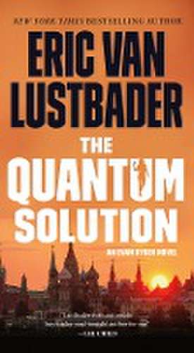 The Quantum Solution de Eric Van Lustbader