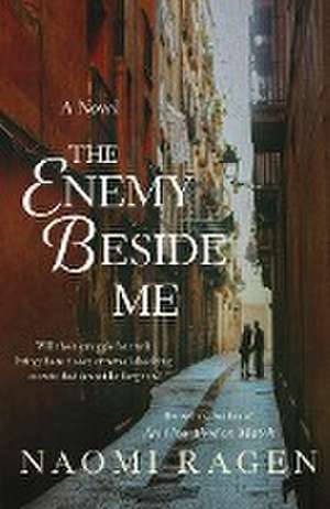 The Enemy Beside Me de Naomi Ragen