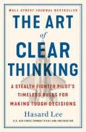 The Art of Clear Thinking de Hasard Lee