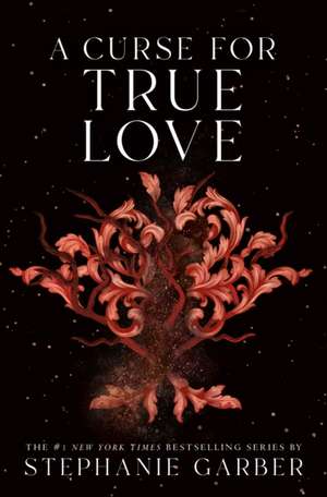 A Curse for True Love de Stephanie Garber