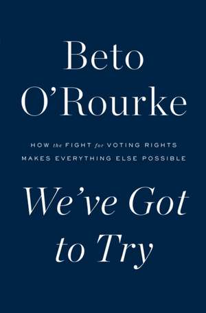We've Got to Try de Beto O'Rourke