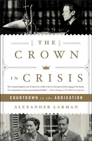 The Crown in Crisis de Alexander Larman