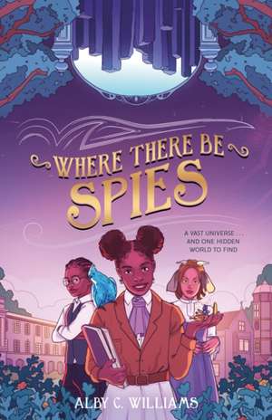 Where There Be Spies de Alby C. Williams
