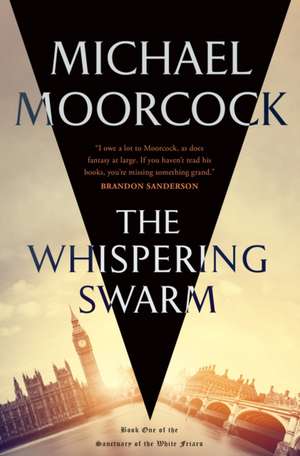 The Whispering Swarm: Book One of the Sanctuary of the White Friars de Michael Moorcock