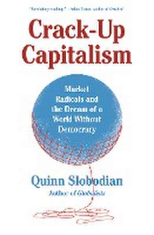 Crack-Up Capitalism de Quinn Slobodian